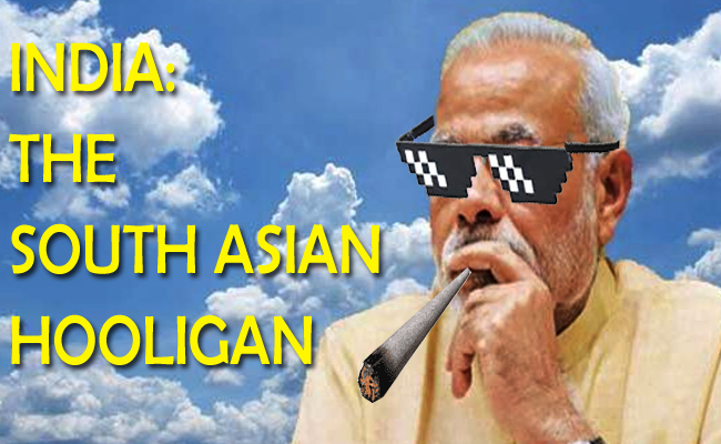 India: The South Asian Hooligan!